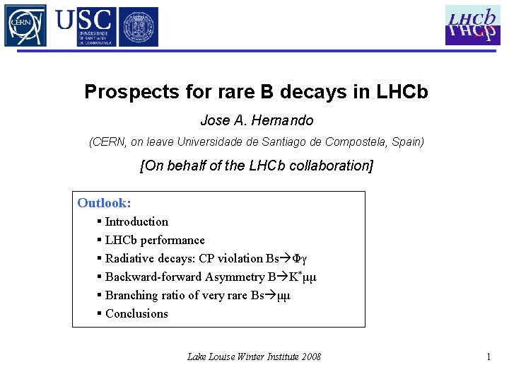 Prospects for rare B decays in LHCb Jose A. Hernando (CERN, on leave Universidade