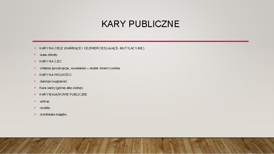 KARY PUBLICZNE • KARY NA CIELE (HAŃBIĄCE I ODZWIERCIEDLAJĄCE- MUTYLACYJNE) • -kara chłosty •