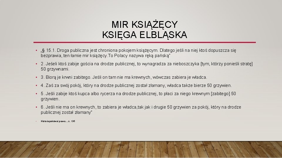 MIR KSIĄŻĘCY KSIĘGA ELBLĄSKA • „§ 15. 1. Droga publiczna jest chroniona pokojem książęcym.