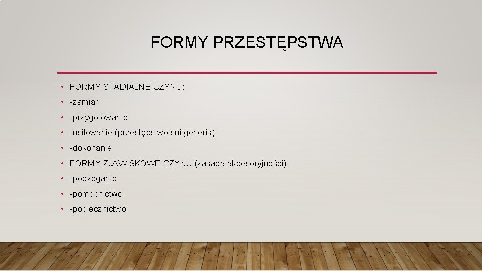 FORMY PRZESTĘPSTWA • FORMY STADIALNE CZYNU: • -zamiar • -przygotowanie • -usiłowanie (przestępstwo sui