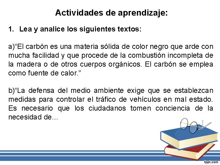 Actividades de aprendizaje: 1. Lea y analice los siguientes textos: a)“El carbón es una