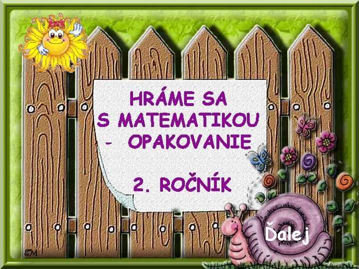 HRÁME SA S MATEMATIKOU - OPAKOVANIE 2. ROČNÍK Ďalej 