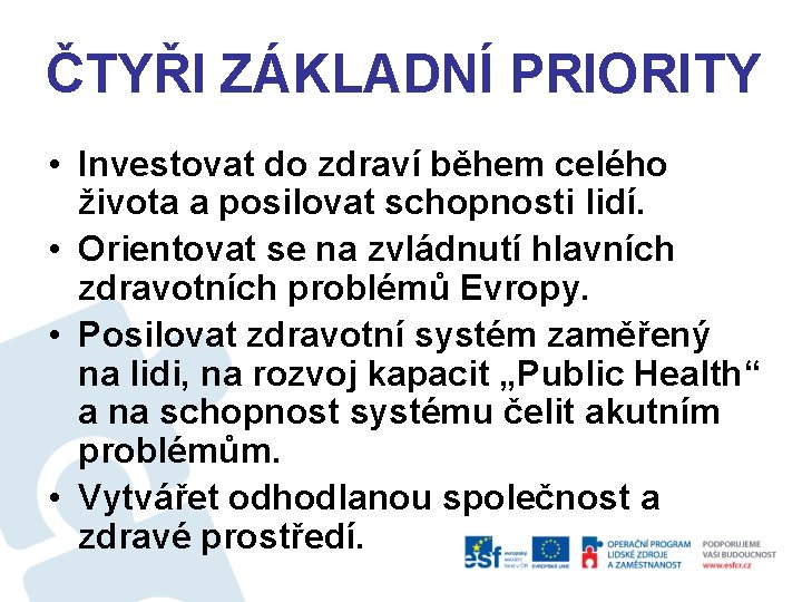 ČTYŘI ZÁKLADNÍ PRIORITY • Investovat do zdraví během celého života a posilovat schopnosti lidí.