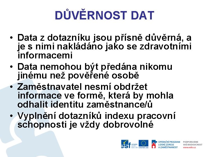 DŮVĚRNOST DAT • Data z dotazníku jsou přísně důvěrná, a je s nimi nakládáno