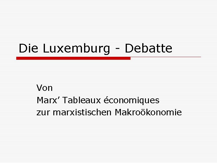 Die Luxemburg - Debatte Von Marx’ Tableaux économiques zur marxistischen Makroökonomie 