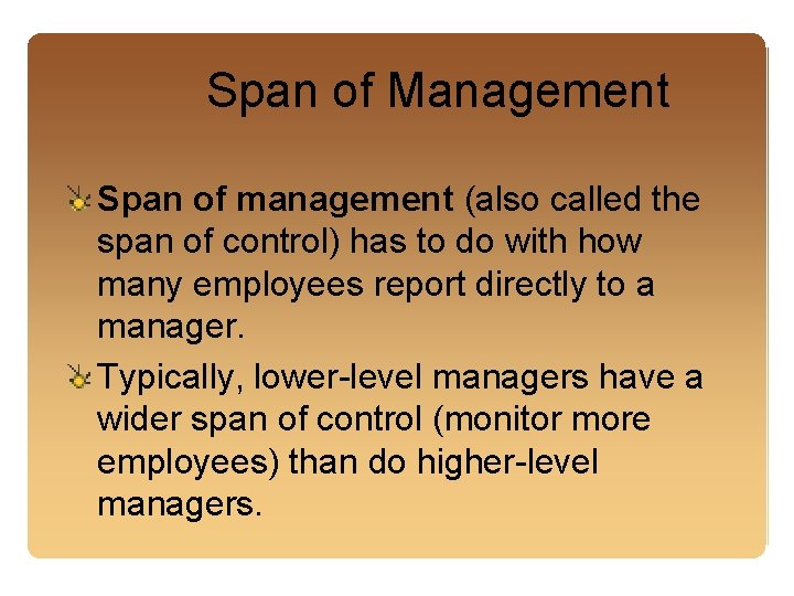 Span of Management Span of management (also called the span of control) has to