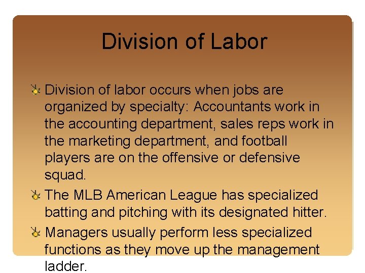 Division of Labor Division of labor occurs when jobs are organized by specialty: Accountants