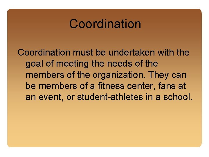 Coordination must be undertaken with the goal of meeting the needs of the members