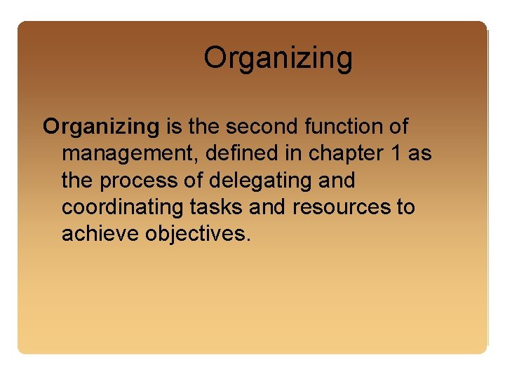 Organizing is the second function of management, defined in chapter 1 as the process