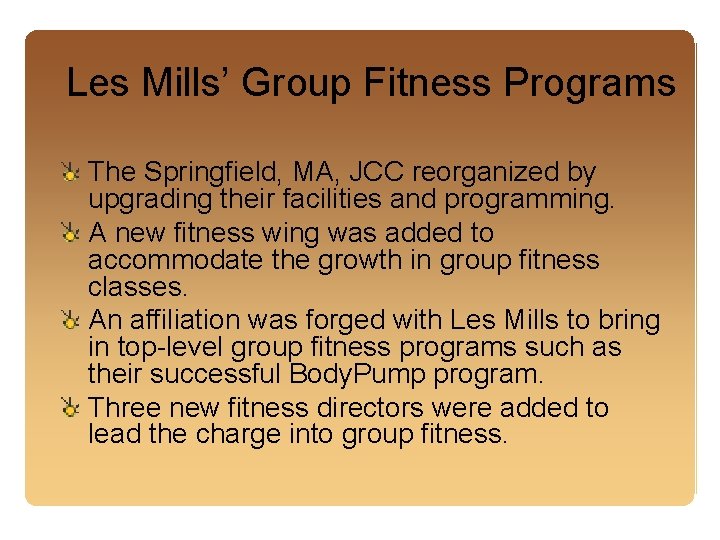 Les Mills’ Group Fitness Programs The Springfield, MA, JCC reorganized by upgrading their facilities