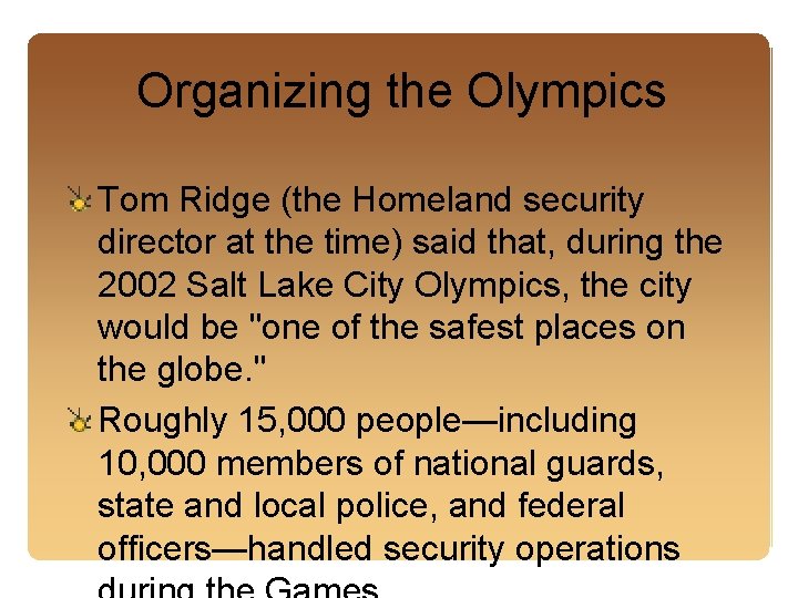 Organizing the Olympics Tom Ridge (the Homeland security director at the time) said that,
