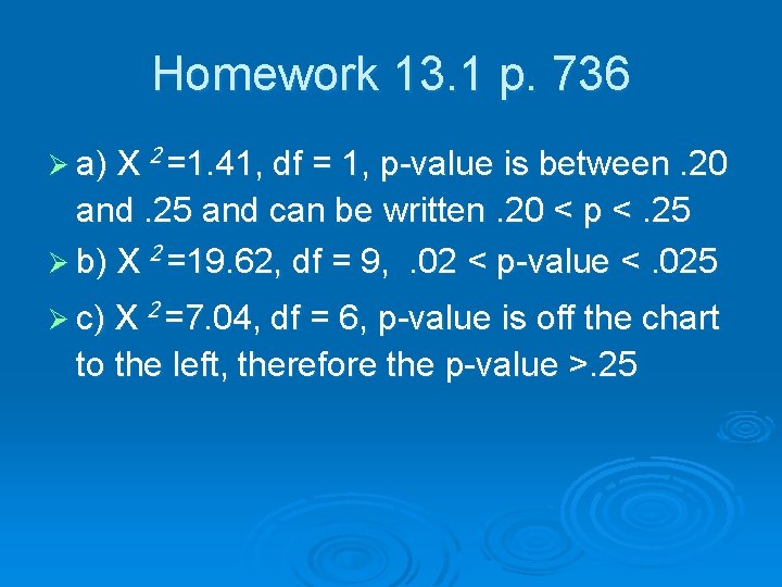 Homework 13. 1 p. 736 Ø a) X 2 =1. 41, df = 1,
