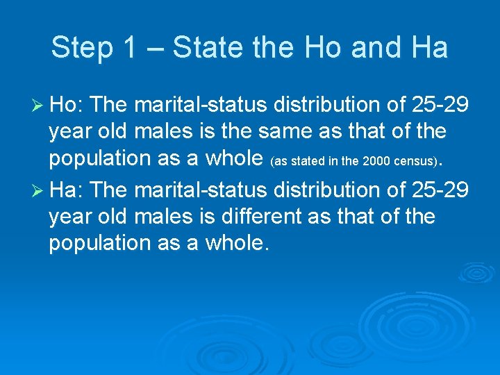 Step 1 – State the Ho and Ha Ø Ho: The marital-status distribution of