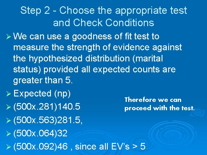 Step 2 - Choose the appropriate test and Check Conditions Ø We can use