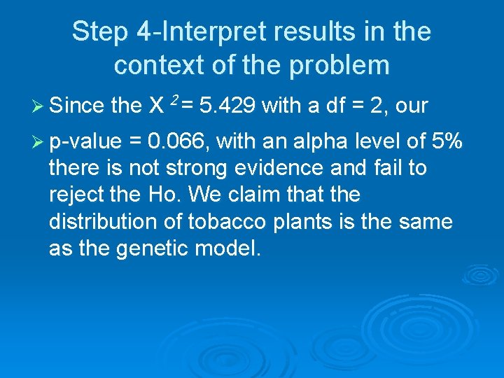 Step 4 -Interpret results in the context of the problem Ø Since the X