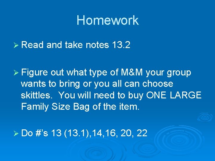 Homework Ø Read and take notes 13. 2 Ø Figure out what type of