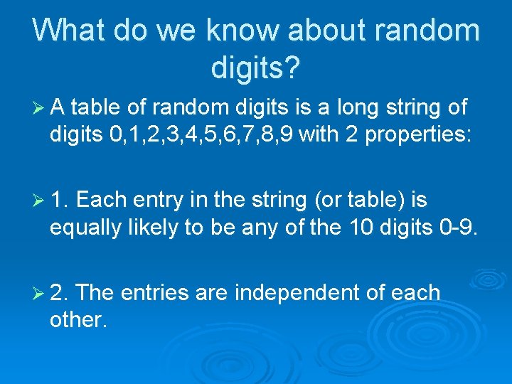 What do we know about random digits? Ø A table of random digits is