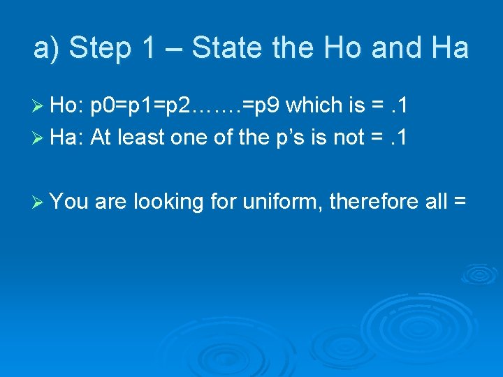 a) Step 1 – State the Ho and Ha Ø Ho: p 0=p 1=p
