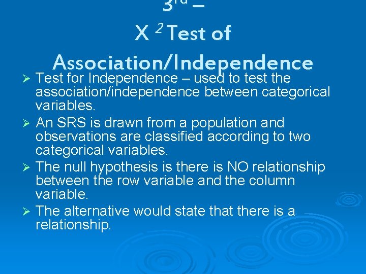 rd 3 – X 2 Test of Association/Independence Test for Independence – used to