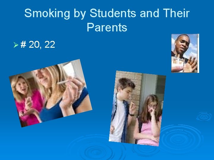 Smoking by Students and Their Parents Ø # 20, 22 