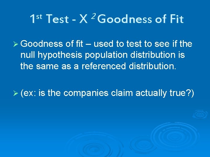 1 st Test - X 2 Goodness of Fit Ø Goodness of fit –