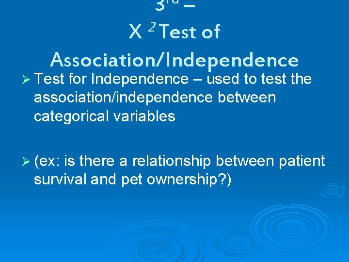 rd 3 – X 2 Test of Association/Independence Ø Test for Independence – used