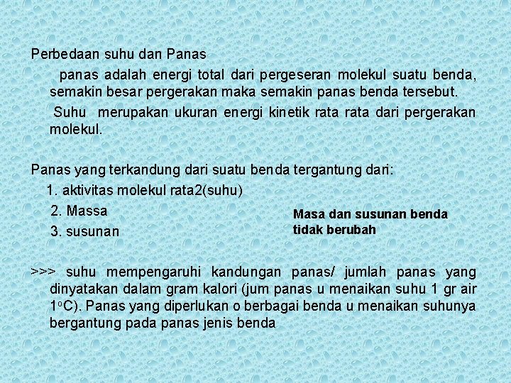 Perbedaan suhu dan Panas panas adalah energi total dari pergeseran molekul suatu benda, semakin