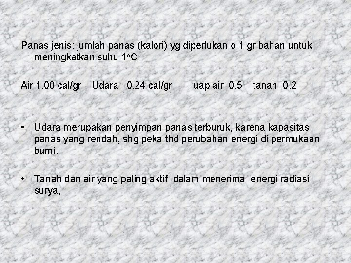 Panas jenis: jumlah panas (kalori) yg diperlukan o 1 gr bahan untuk meningkatkan suhu