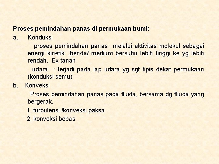 Proses pemindahan panas di permukaan bumi: a. Konduksi proses pemindahan panas melalui aktivitas molekul