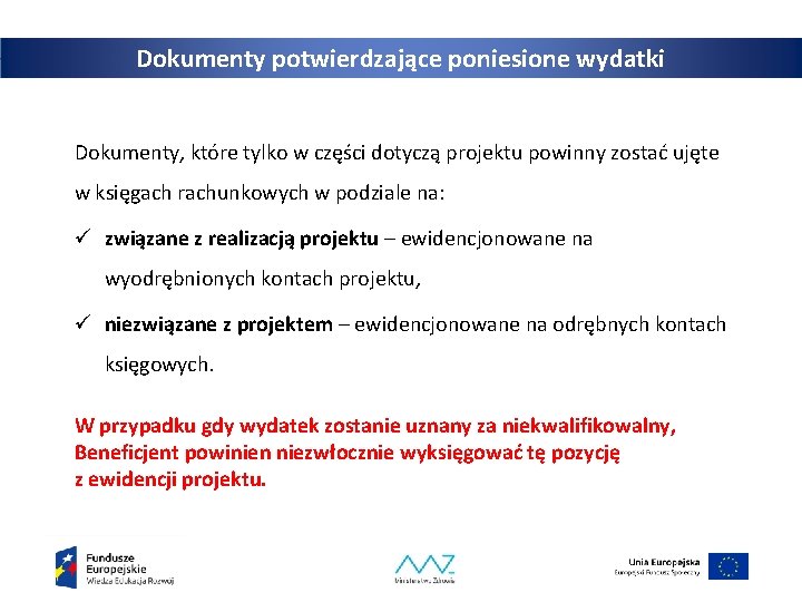 Dokumenty potwierdzające poniesione wydatki Dokumenty, które tylko w części dotyczą projektu powinny zostać ujęte