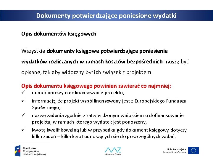 Dokumenty potwierdzające poniesione wydatki Opis dokumentów księgowych Wszystkie dokumenty księgowe potwierdzające poniesienie wydatków rozliczanych