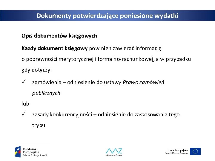 Dokumenty potwierdzające poniesione wydatki Opis dokumentów księgowych Każdy dokument księgowy powinien zawierać informację o