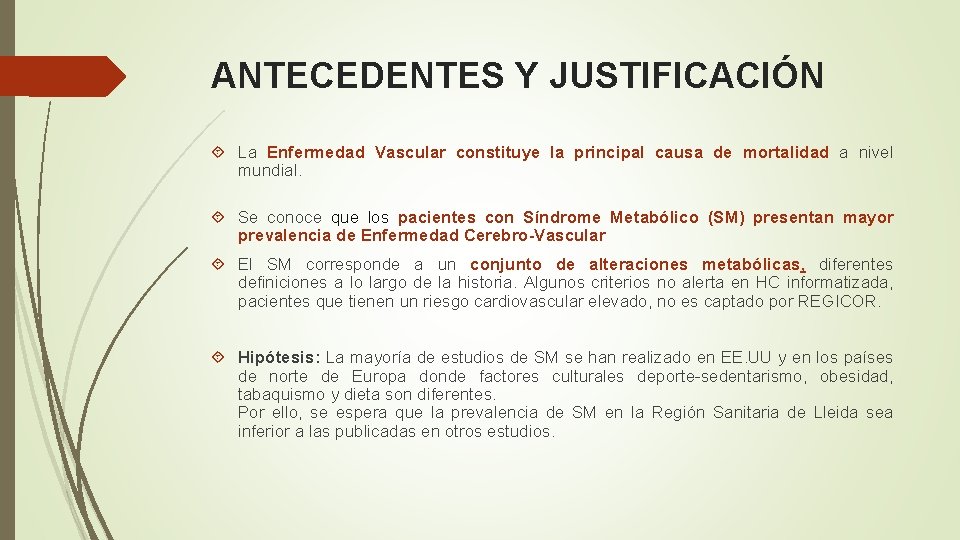 ANTECEDENTES Y JUSTIFICACIÓN La Enfermedad Vascular constituye la principal causa de mortalidad a nivel