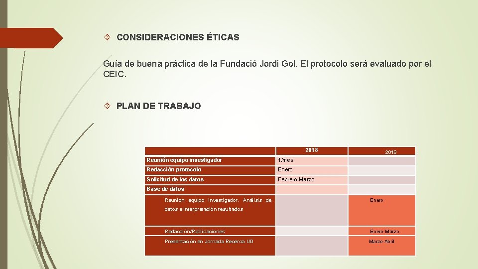  CONSIDERACIONES ÉTICAS Guía de buena práctica de la Fundació Jordi Gol. El protocolo