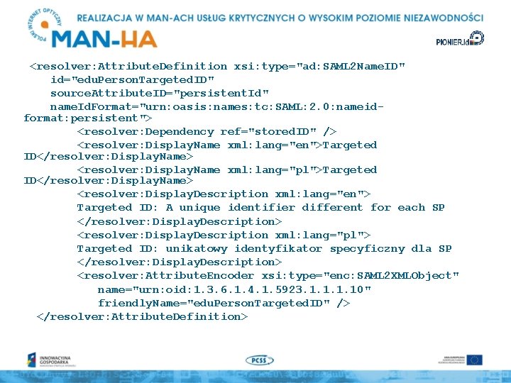 <resolver: Attribute. Definition xsi: type="ad: SAML 2 Name. ID" id="edu. Person. Targeted. ID" source.