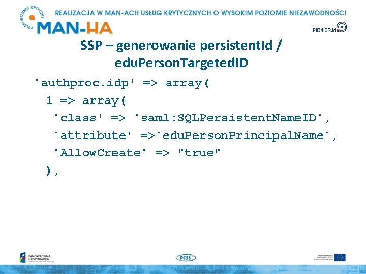 SSP – generowanie persistent. Id / edu. Person. Targeted. ID 'authproc. idp' => array(