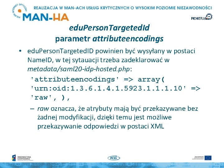 edu. Person. Targeted. Id parametr attributeencodings • edu. Person. Targeted. ID powinien być wysyłany