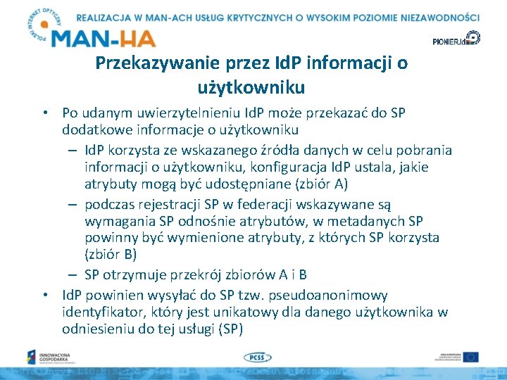 Przekazywanie przez Id. P informacji o użytkowniku • Po udanym uwierzytelnieniu Id. P może