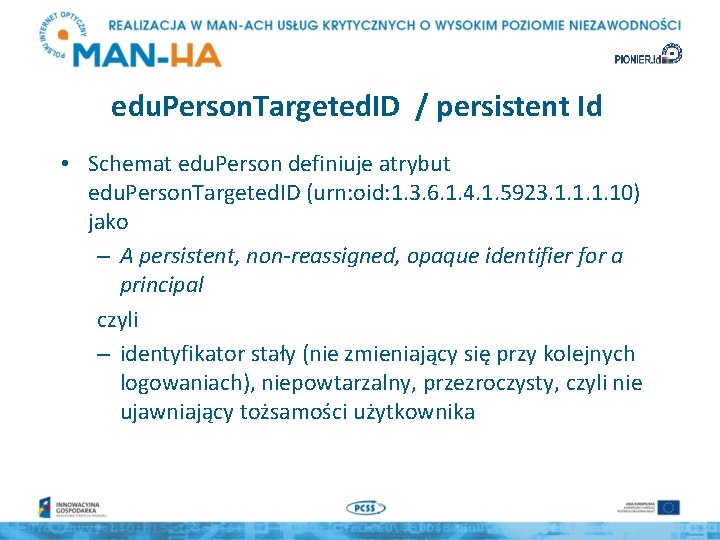 edu. Person. Targeted. ID / persistent Id • Schemat edu. Person definiuje atrybut edu.