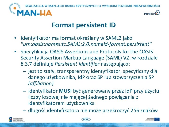 Format persistent ID • Identyfikator ma format określany w SAML 2 jako "urn: oasis: