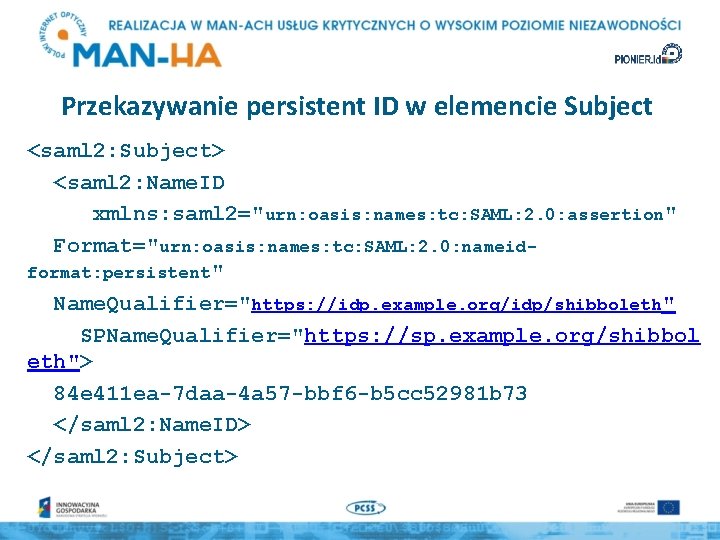 Przekazywanie persistent ID w elemencie Subject <saml 2: Subject> <saml 2: Name. ID xmlns: