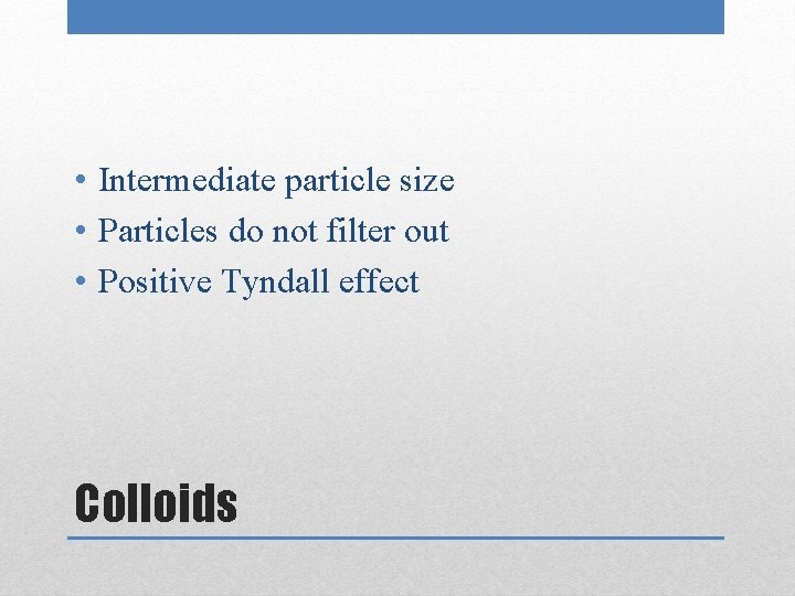  • Intermediate particle size • Particles do not filter out • Positive Tyndall