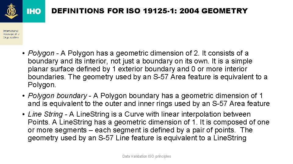 DEFINITIONS FOR ISO 19125 -1: 2004 GEOMETRY • Polygon - A Polygon has a