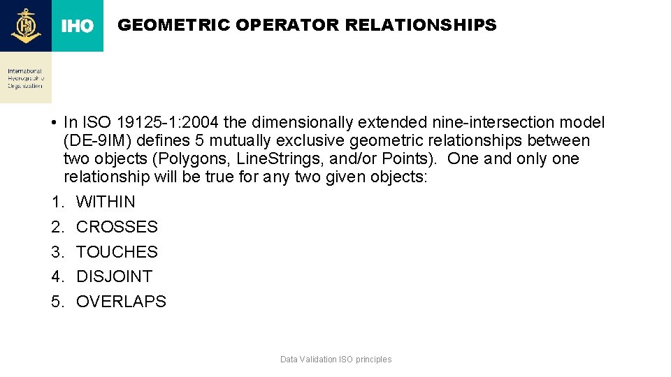 GEOMETRIC OPERATOR RELATIONSHIPS • In ISO 19125 -1: 2004 the dimensionally extended nine-intersection model