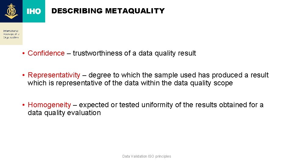 DESCRIBING METAQUALITY • Confidence – trustworthiness of a data quality result • Representativity –