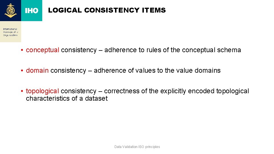 LOGICAL CONSISTENCY ITEMS • conceptual consistency – adherence to rules of the conceptual schema