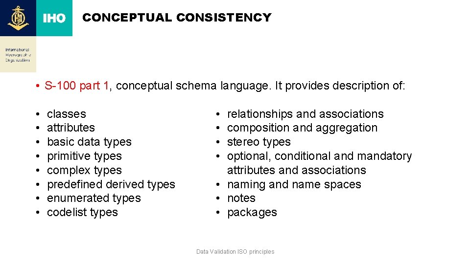 CONCEPTUAL CONSISTENCY • S-100 part 1, conceptual schema language. It provides description of: •