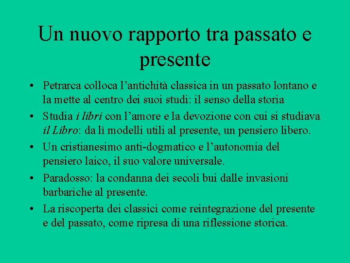 Un nuovo rapporto tra passato e presente • Petrarca colloca l’antichità classica in un