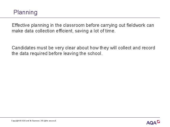 Planning Effective planning in the classroom before carrying out fieldwork can make data collection