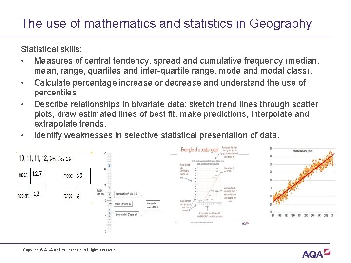 The use of mathematics and statistics in Geography Statistical skills: • Measures of central